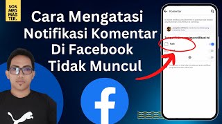 Cara Mengatasi Notifikasi Komentar Di Facebook Tidak Muncul Dengan Mudah