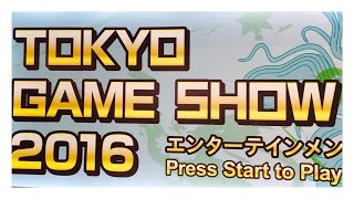 TOKYO GAME SHOW 2016!!! Year of VR! 東京ゲームショー (Part One)