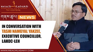 In Conversation with Tashi Namgyal Yakzee, Executive Councillor, LAHDC-Leh