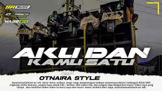 DJ Otnaira Style - AKU DAN KAMU SATU. Trap x Party Karnaval bass nguk-nguk SR MUSIC PRESENT