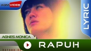 Agnes Monica - Rapuh  Official Lyric Video