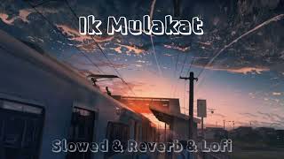 Ik Mulakat (Slowed & Reverb & Lofi) #shorts #short #shortvideo #shortsvideo #youtubeshorts #youtube