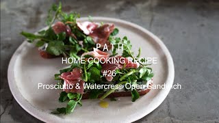 生ハム、クレソン、フロマージュブランのオープンサンド Prosciutto, watercress, Fromage blanc Open Sandwich PATH HOME COOKING レシピ