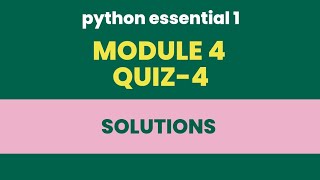 PYTHON ESSENTIAL 1 ||MODULE -4 || QUIZ ANSWER-KEY