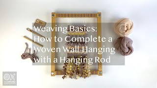 Weaving Basics: How to Complete a Woven Wall-Hanging with a Hanging Rod