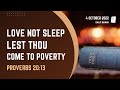 Proverbs 20:13 | Love Not Sleep, Lest Thou Come To Poverty | Daily Manna