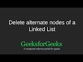 Delete alternate nodes of a Linked List | GeeksforGeeks