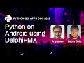 Python on Android using DelphiFMX - Priyatham & Lucas Belo | PyGAC 2023