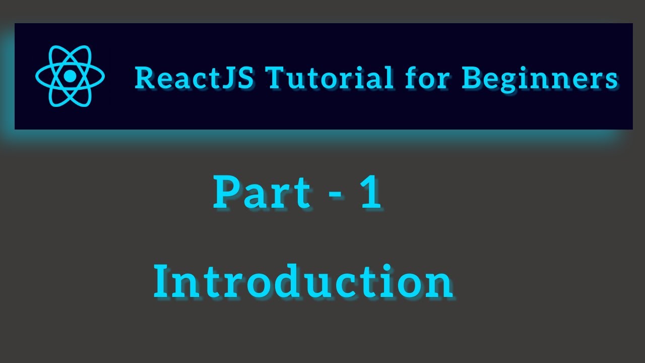 Reactjs Tutorial For Beginners Part 1 Introduction Youtube Reactjs Tutorial For Beginners Part 1 Introduction Youtube
