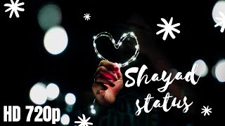 Shayad Status | KG STATUS | Sara Ali Khan | Kartik Aaryan  | Arijit Singh | Whatsapp Status