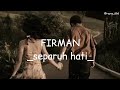 FIRMAN _ |separuh hati| _ lirik