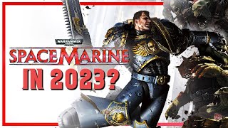 Should you play Space Marine in 2023?