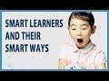 Smart Learners and Their Smart Ways