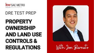 DRE Test Prep - Property Ownership and Land Use Controls \u0026 Regulations