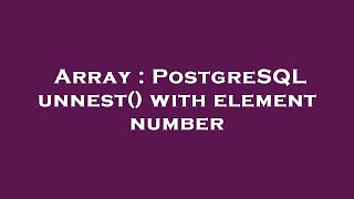 Array : PostgreSQL unnest() with element number