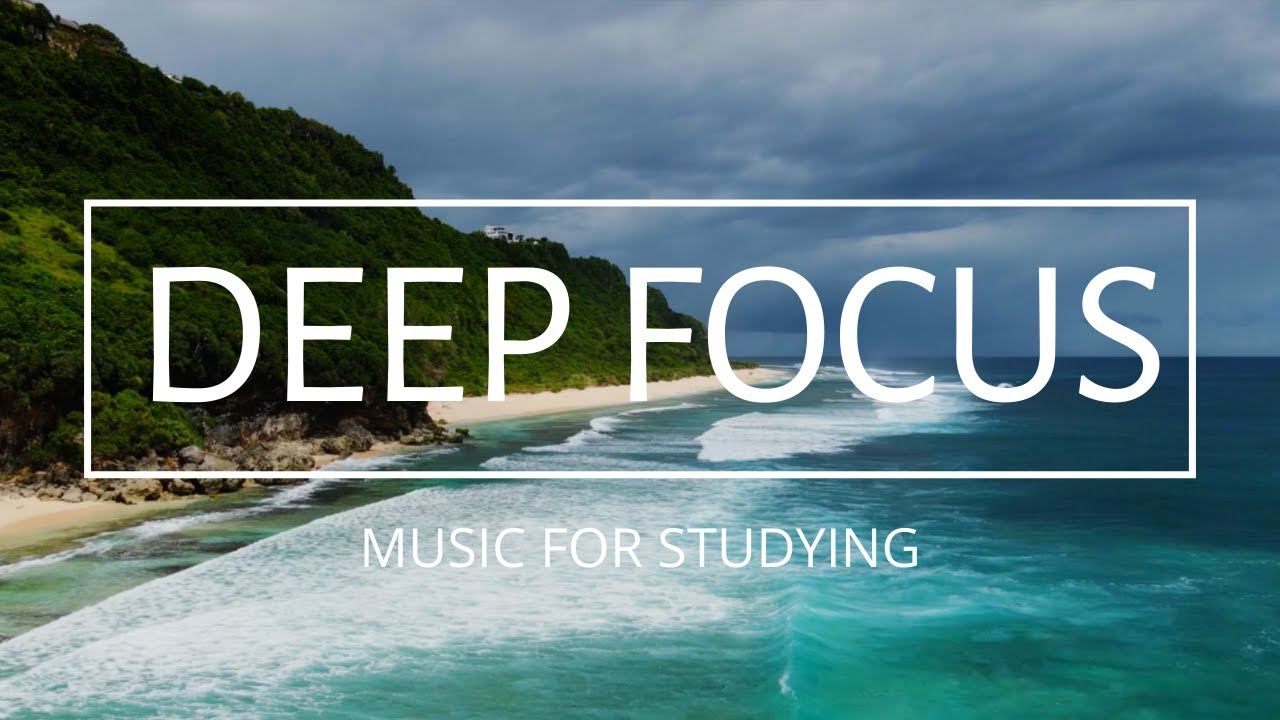 Deep Focus Music For Studying, Concentration And Work - 4 Hours Of ...