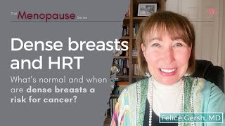 HRT & Dense Breasts: When are they okay & when are they a risk for breast cancer? | Felice Gersh, MD
