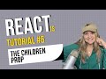 React JS Tutorial #5: The Children Prop