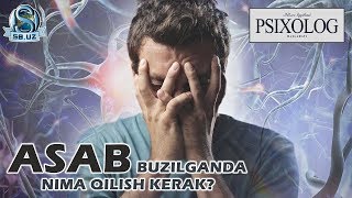 Asab buzilganda nima qilish kerak? Psixolog maslahati: ASAB!