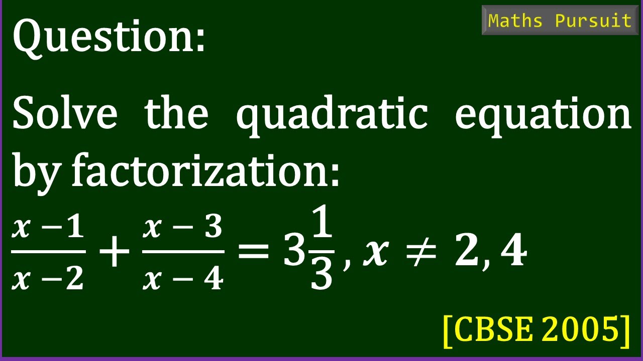 Solve The Quadratic Equation By Factorization: (𝒙 −𝟏)/(𝒙 −𝟐) + (𝒙 − 𝟑 ...