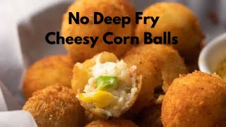 Cheesy  corn  balls | No Deep Fried Cheese Corn Balls |