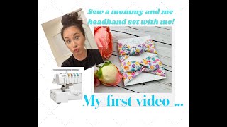 Growing My Small Business- How I make a mommy & me headband set using a serger