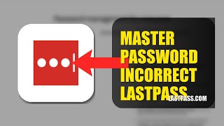 How To Fix Master Password Incorrect On Lastpass 2026 Fast Method