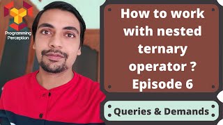 How to work with nested ternary operator? - Queries and Demands - Episode 6