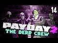 Payday 2: The Senator Scandal (Part 14 - The Derp Crew)