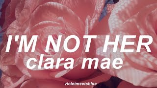 i'm not her - clara mae // traducida al español