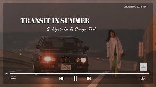 Transit in Summer - S Kiyotaka \u0026 Omega