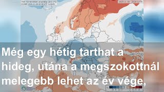 Még egy hétig tarthat a hideg, utána a megszokottnál melegebb lehet az év vége, így a karácsony is