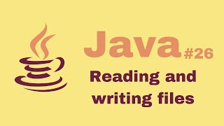 Java Beginner Course #26: reading and writing files