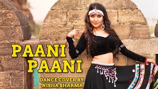 Paani Paani Dance Cover | Badshah | Jacqueline Fernandez | Aastha Gill | Cover By Nisha Sharma