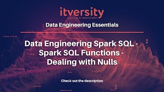 Data Engineering Spark SQL - Spark SQL Functions - Dealing with Nulls