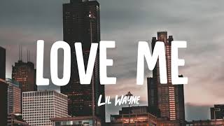 Lil Wayne - Love Me (Lyrics) ft. Drake, Future | girl i f who i want and f who i don't lil wayne