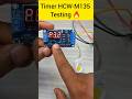 timer module 🔥 HCW-M135 testing || mosfet timer testing || Smart Barsha || #shorts #electronic