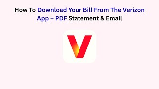 How To Download Your Bill From The Verizon App – PDF Statement & Email
