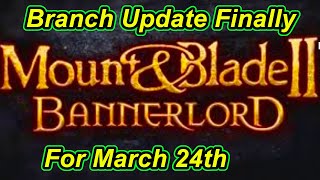 Bannerlord  Branch Update For March 24th "What Are The Issues?" | Flesson19