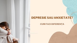 Depresie sau anxietate? Cum să faci diferența