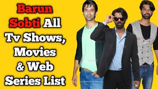 Barun Sobti All Tv Serials List || Full Filmography || All Web Series List || Indian Actor