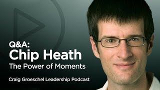 Q&A with Chip Heath: The Power of Moments - Craig Groeschel Leadership Podcast (Audio)