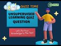 Unsupervised learning quiz questions. Let's Put Your Knowledge to The Test! Aionlinecourse