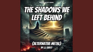 The Shadows We Left Behind (Alternative Metal)