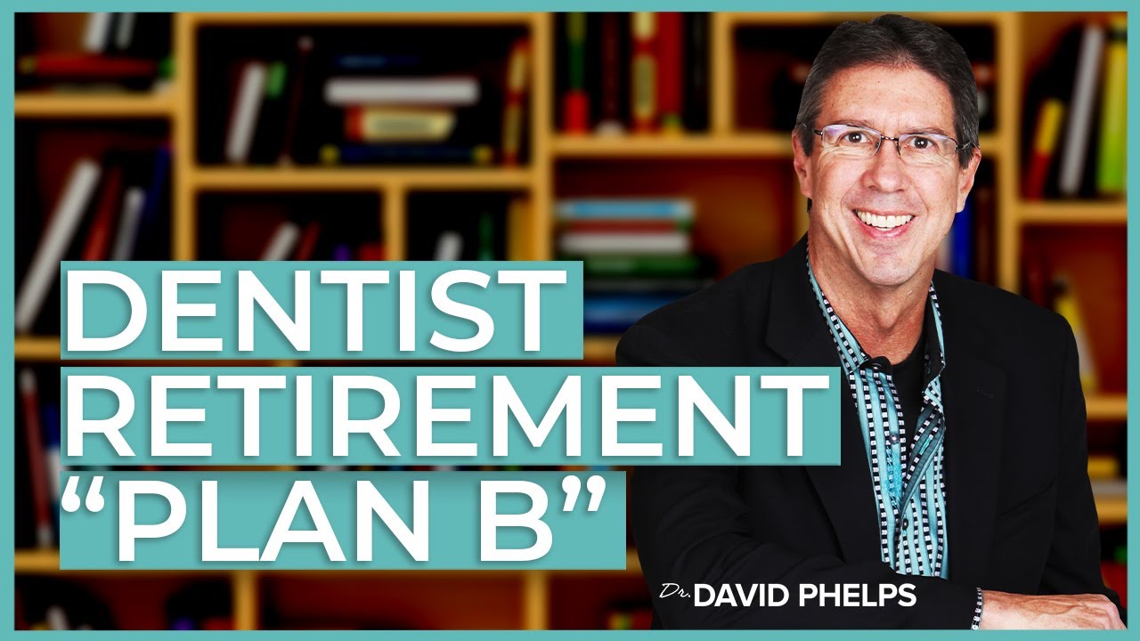 Do You Have Enough To Retire? Your Dentist Retirement "Plan B" - With ...