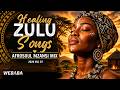 Healing Through Sound | Best Zulu Afrosoul Mix 2026 | Dj Webaba