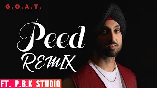 Peed Remix | Diljit Dosanjh | Raj Ranjodh | G.O.A.T | ft. P.B.K Studio
