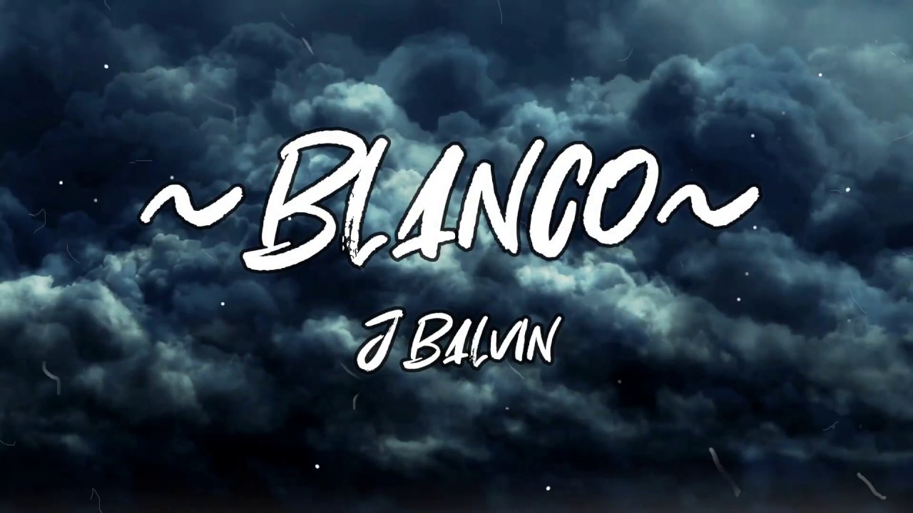 BLANCO J Balvin - [LETRA/LYRIC] - YouTube