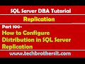SQL Server DBA Tutorial 100-How to Configure Distribution in SQL Server Replication