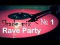 rave party № 1. best hits 1996 2000. shade mix. hard house. techno. trance. speed garage.